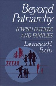 Beyond Patriarchy: Jewish Fathers and Families