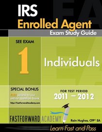 IRS Enrolled Agent Exam Study Guide 2011-2012: Part 1-Individuals, with Free Online Test Bank