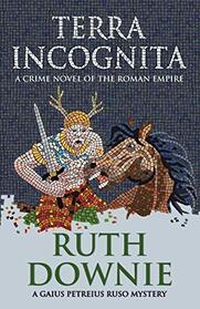 Terra Incognita: A Crime Novel of the Roman Empire