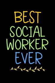 Best Social Worker Ever: Blank Lined Notebook Journal