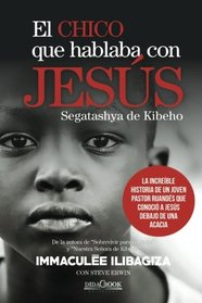 El chico que hablaba con Jess: La increble historia de un joven pastor ruands que conoci a Jess debajo de una acacia (Spanish Edition)