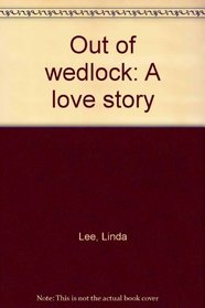 Out of wedlock: A love story