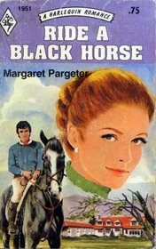 Ride a Black Horse (Harlequin Romance, No 1951)