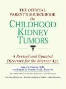 The Official Parent's Sourcebook On Childhood Kidney Tumors: Directory For The Internet Age