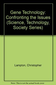 Gene Technology: Confronting the Issues (Science, Technology, Society)