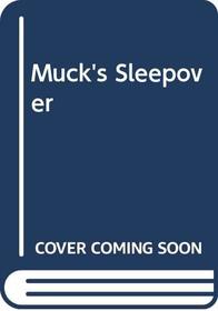 Muck's Sleepover