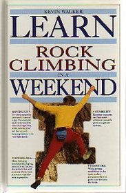 Learn Rock Climbing In A Weekend (Weekend Series)