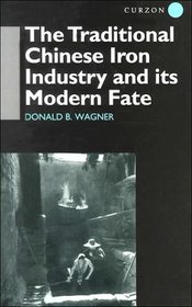 The Traditional Chinese Iron Industry and Its Modern Fate (Nias Reports, 32)