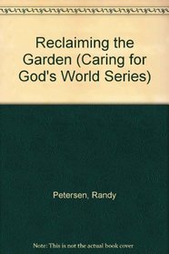 Reclaiming the Garden (Caring for God's World Series)