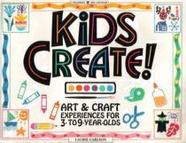 Kids Create!: Art & Craft Experiences for 3- to 9-Year-Olds