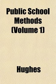 Public School Methods (Volume 1)