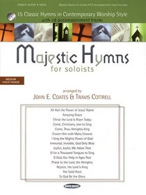 Majestic Hymns for Soloists: 15 Classic Hymns in Contemporary Worship Style