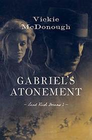 Gabriel's Atonement (Land Rush Dreams, Bk. 1)