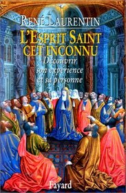 L'esprit saint, cet inconnu: Decouvrir son experience et sa personne (French Edition)