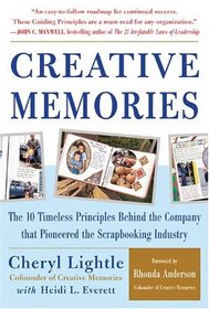 Creative Memories : The 10 Timeless Principles Behind the Company that Pioneered the Scrapbooking Industry