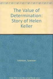 The Value of Determination: Story of Helen Keller