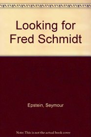 Looking for Fred Schmidt