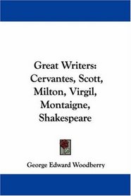 Great Writers: Cervantes, Scott, Milton, Virgil, Montaigne, Shakespeare