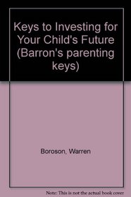 Keys to Investing for Your Child's Future (Barron's Parenting Keys)