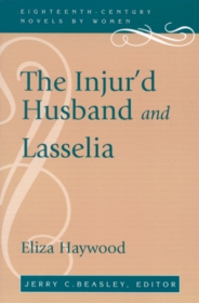 The Injur'd Husband and Lasselia (Eighteenth-Century Novels by Women)