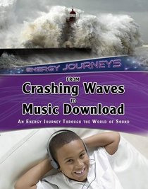 From Crashing Waves to Music Download: An Energy Journey Through the World of Sound (Infosearch: Energy Journeys)