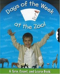 Days of the Week At the Zoo: A Turn, Count and Learn Book