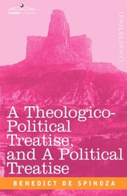 A Theologico-Political Treatise, and A Political Treatise