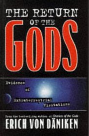 The Return of the Gods: Evidence of Extraterrestrial Visitations