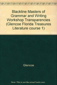 Blackline Masters of Grammar and Writing Workshop Transparencies (Glencoe Florida Treasures Literature course 1)