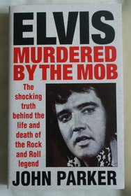 ELVIS: MURDERED BY THE MOB