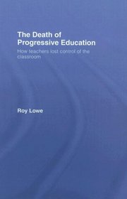 The Death of Progressive Education: How Teachers Lost Control of the Classroom