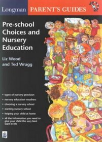 Longman Parents' Guide to Pre-school Choices and Nursery Education (Longman Parent and Student Guides)