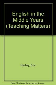 English in the Middle Years (Teaching Matters)