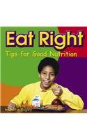 Eat Right: Tips for Good Nutrition (Your Health)