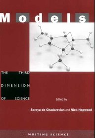 Models: The Third Dimension Of Science (Writing Science (Hardcover))