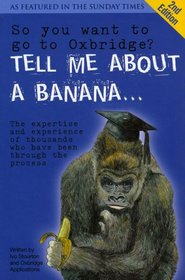 So You Want to Go to Oxbridge?: Tell Me About a Banana