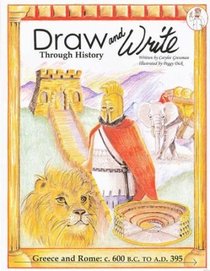Greece and Rome: c. 600 B.C. to A.D 395 (Draw and Write Through History, Bk 2)