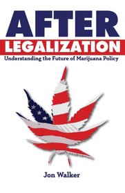 After Legalization: Understanding the Future of Marijuana Policy