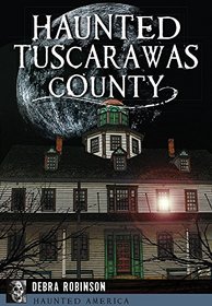 Haunted Tuscarawas County (Haunted America)