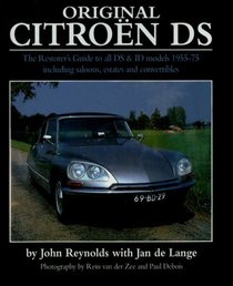 Original Citroen Ds : The Restorer's Guide to All Ds and Id Models 1955-75