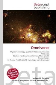 Omniverse: Physical Cosmology, Quantum Mechanics, Universe, Multiverse, Stephen Hawking, Roger Penrose, Many-Worlds Interpretation, M-Theory, Possible World, Etymology, Mark Gruenwald