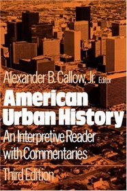American Urban History: An Interpretive Reader With Commentaries