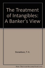 The Treatment of Intangibles: A Banker's View