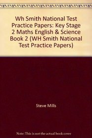 Wh Smith National Test Practice Papers: Key Stage 2 Maths English & Science Book 2