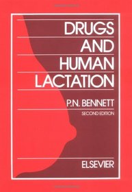 Drugs and Human Lactation, Second Edition: A comprehensive guide to the content and consequences of drugs, micronutrients, radiopharmaceuticals and environmental ... and occupational chemicals in human milk