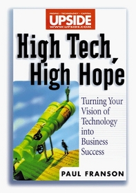 High Tech, High Hope: Turning Your Vision of Technology into Business Success (Wiley/Upside Series)