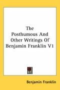 The Posthumous And Other Writings Of Benjamin Franklin V1