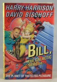 Bill the Galactic Hero on the Planet of Tasteless Pleasure (Bill the Galactic Hero #3)