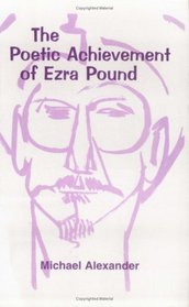 The Poetic Achievement of Ezra Pound