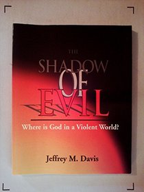 The Shadow of Evil: Where Is God in a Violent World?